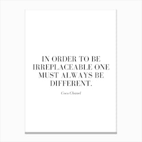 In order to be irreplaceable one must always be different. Canvas Print