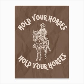 Hold Your Horses Brown Canvas Print