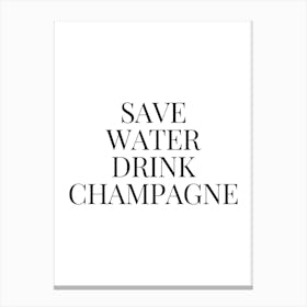 Save Water Drink Champagne Canvas Print