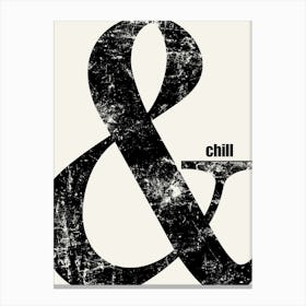 And Chill Print Canvas Print