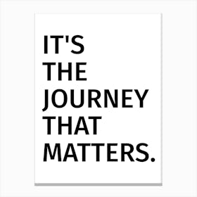 It's the Journey that Matters Canvas Print