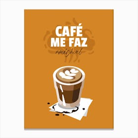 Cafe Me Faz - Coffee-Themed Design Maker With A Portuguese Quote - coffee, latte, iced coffee, cute, caffeine Canvas Print