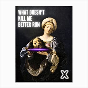 What Doesn'T Kill Me Better Run Canvas Print