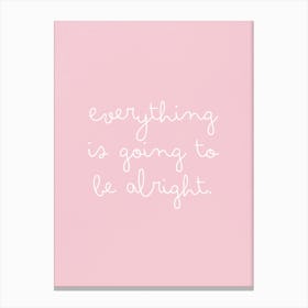 Everything Is Going To Be Alright Canvas Print