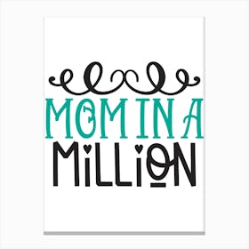 Mom In A Million Canvas Print