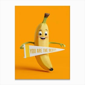 Banana You Are The Best Canvas Print