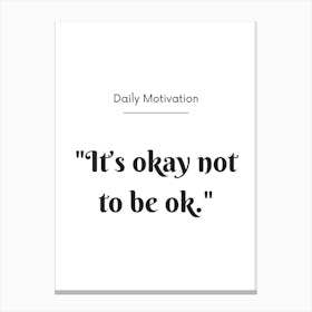 It's Okay Not To Be Ok Positive Motivational Quote Canvas Print