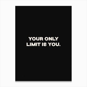 Your Only Limit Is You Canvas Print