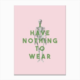 I Have Nothing To Wear Canvas Print
