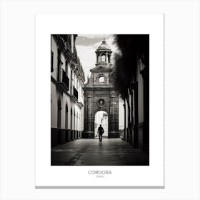 Poster Of Cordoba, Spain, Black And White Analogue Photography 1 Canvas Print