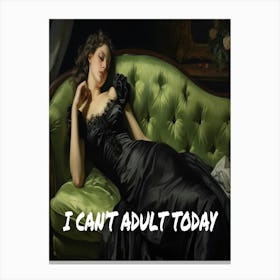 I Can'T Adult Today Canvas Print