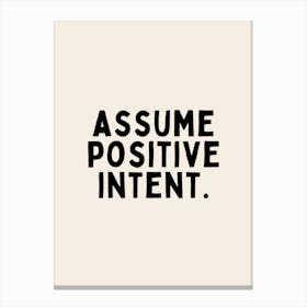 Assume Positive Intent | Black and Cream Canvas Print