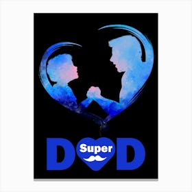 Super Dad Happy Father’s Day 2 Canvas Print