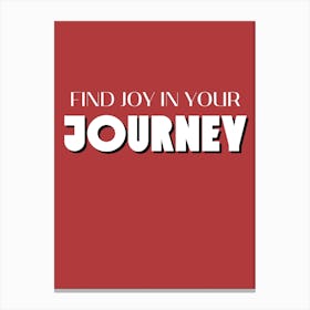 Find Joy In Your Journey Canvas Print