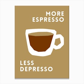 More Espresso Less Depresso 1 Canvas Print