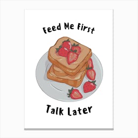 Feed Me First! Canvas Print