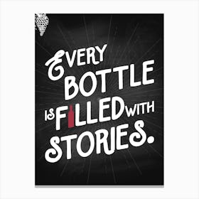 Every Bottle Is Filled With Stories — wine poster, kitchen poster, wine print Canvas Print