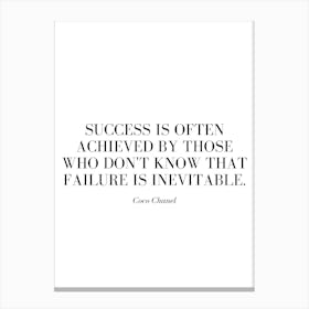 Success is often achieved by those who don't know that failure is inevitable. Canvas Print