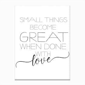 Small Things Become Great Canvas Print