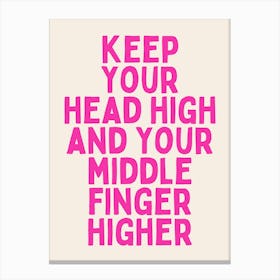 Keep Your Head High And Your Middle Finger Higher | Hot Pink Canvas Print