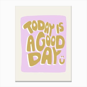 Todat Is A Good Day Ochre Canvas Print