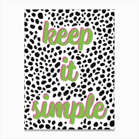 Keep It Simple Canvas Print