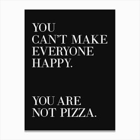 You can't make everyone happy pizza quote 1 Canvas Print