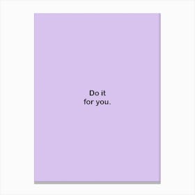 Do It For You Canvas Print