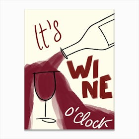 It'S Wine O'Clock Red Wine Canvas Print