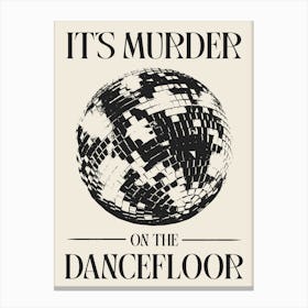 It's Murder On The Dancefloor black and cream Canvas Print