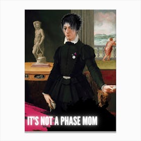 It S Not A Phase Mom Canvas Print
