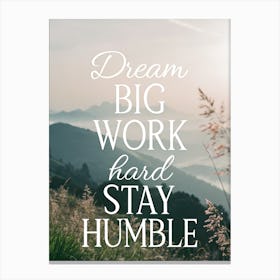 Dream Big Work Hard Stay Humble 2 Stampe su tela