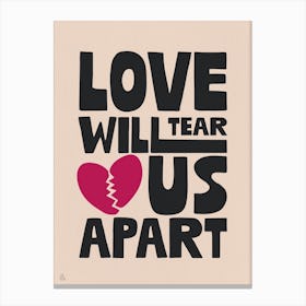 Love Will Tear Us Apart Canvas Print