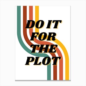 DO IT FOR THE PLOT | Motivation, Inspiration, Story, Focus, Ambition, Drive, Hustle, Mindset, Creativity, Passion, Goals, Purpose Canvas Print