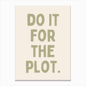 Do It For The Plot. | Oatmeal And Sage Canvas Print