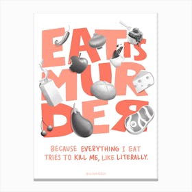 Eat Is Murder Canvas Print
