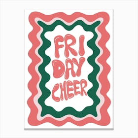 Friday Cheer Canvas Print