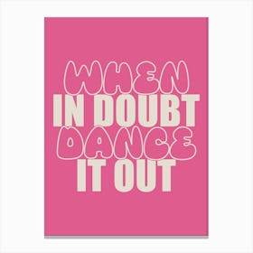 When In Doubt Dance It Out 1 Canvas Print