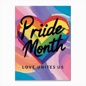 Pride Month Love Unite Us Canvas Print