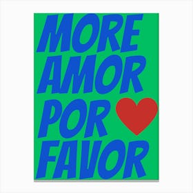 More Amor Por Favor green and blue Canvas Print
