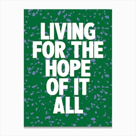 Living For The Hope Of It All 2 Canvas Print