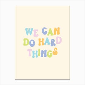 We Can Do Hards Things Kids Affirmation Canvas Print