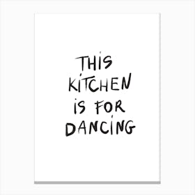 This Kitchen IS For Dancing Canvas Print