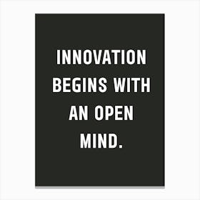 Innovation Begins With An Open Mind Canvas Print