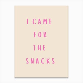 I Came For The Snacks Poster Pink Canvas Print