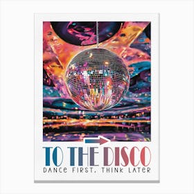 Dance First Think Later, To The Disco Canvas Print