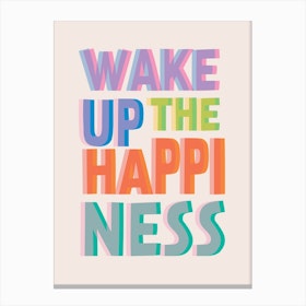 Wake Up The Happiness Canvas Print