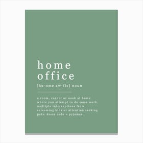 Home Office - Office Definition - Green Canvas Print