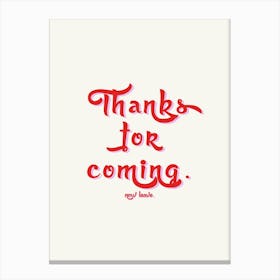 Thanks For Coming, Now Leave in Red Canvas Print