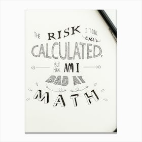 Risk Was Calculated And I Am Dad At Math Canvas Print